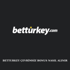 Betturkey çevrimsiz bonus nasıl alınır