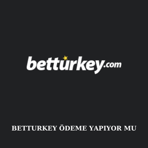 Betturkey ödeme yapıyor mu